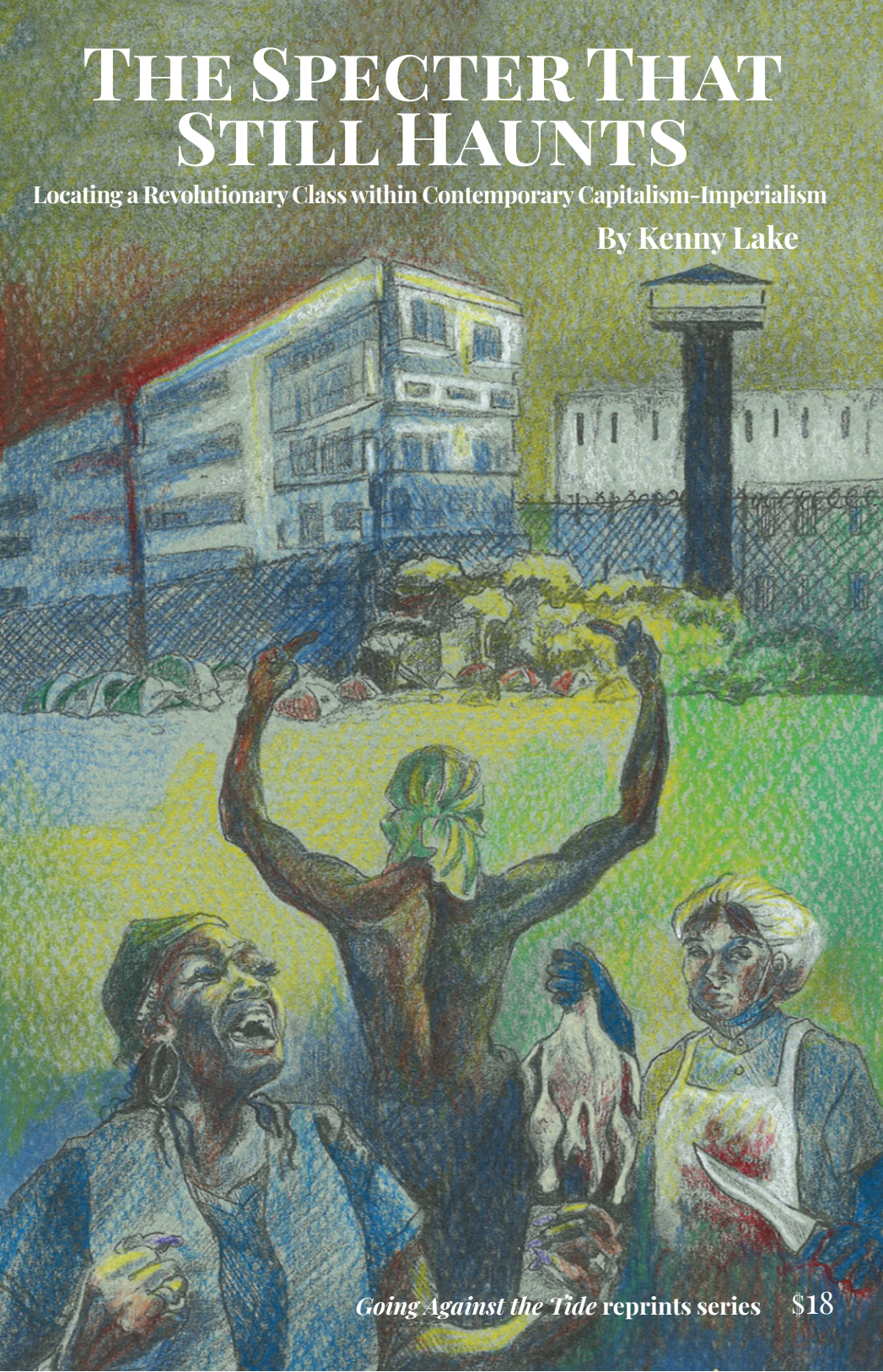 The Specter That Still Haunts: Locating a Revolutionary Class within Contemporary Capitalism-Imperialism