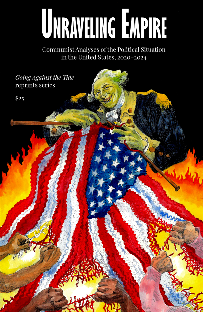 Unraveling Empire: Communist Analyses of the Political Situation in the United States,&nbsp;2020–2024